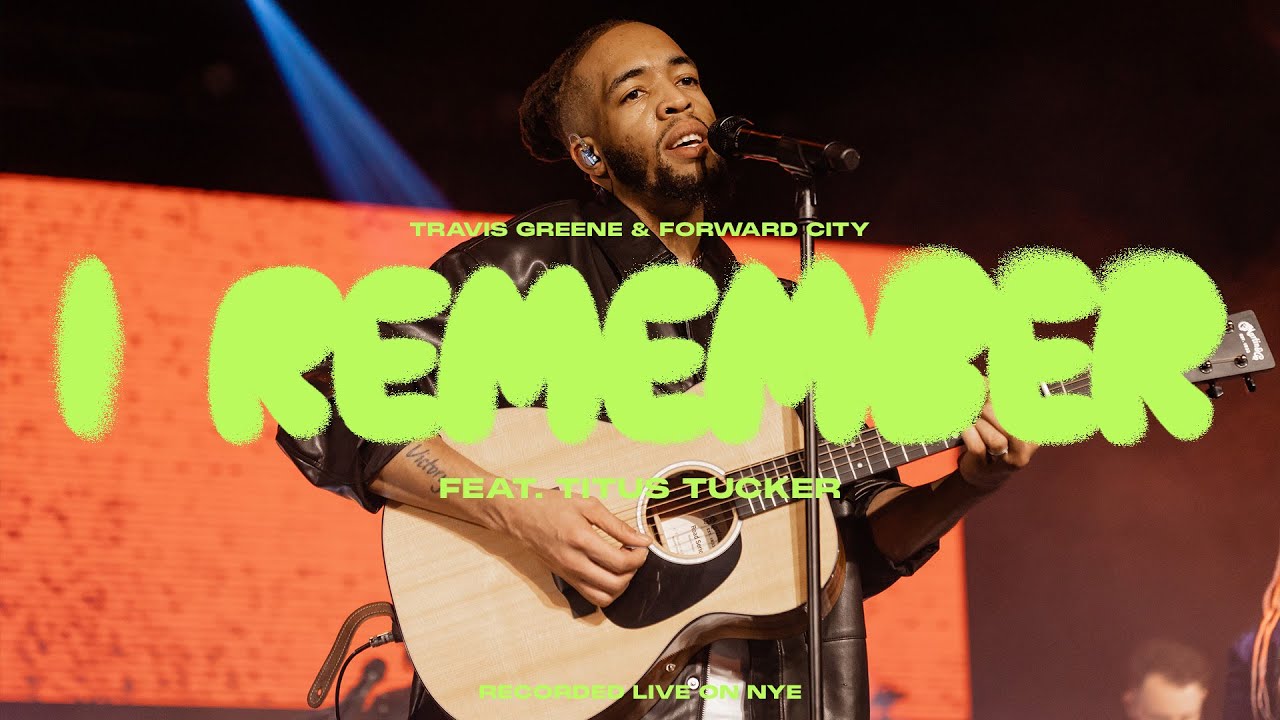 I REMEMBER FEAT. TITUS TUCKER  | Forward City & Travis Greene