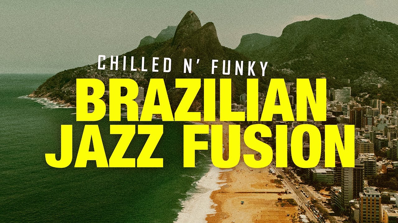 CHILLED N' FUNKY Brazilian Jazz Fusion | Samba, Bossa Nova, Latin Funk and Soul Playlist