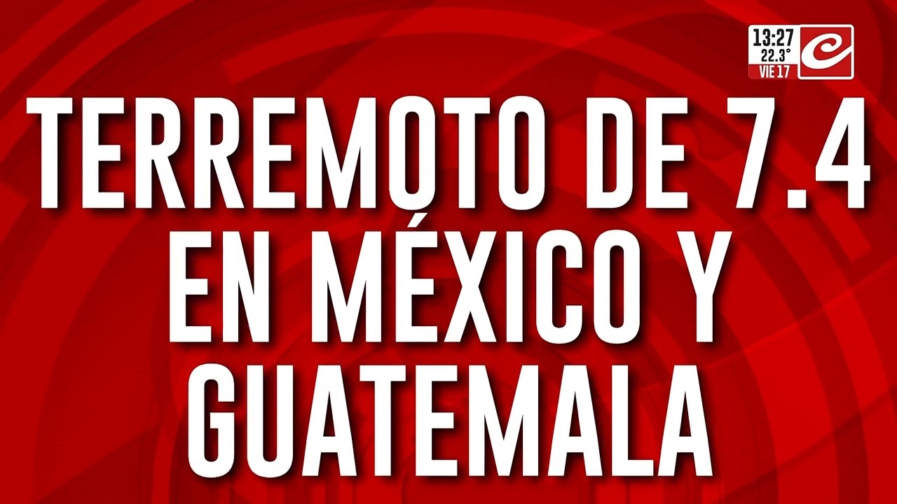 Terremoto de 7.4 sacudi&oacute; a M&eacute;xico y a Guatemala. Hay alerta de tsunami