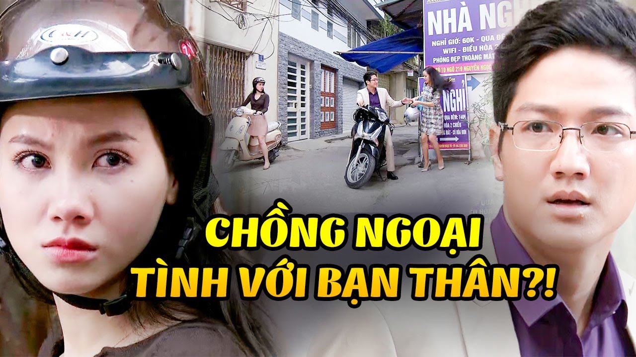 Cô vợ BẮT được chồng và cô bạn thân NGOẠI TÌNH sau lưng và cái kết | Hôn Nhân Trong Ngõ Hẹp | VTV
