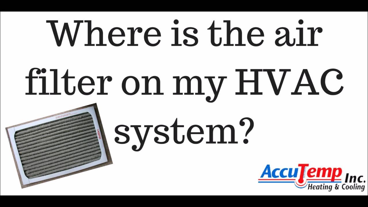 Where is the filter on my HVAC system?