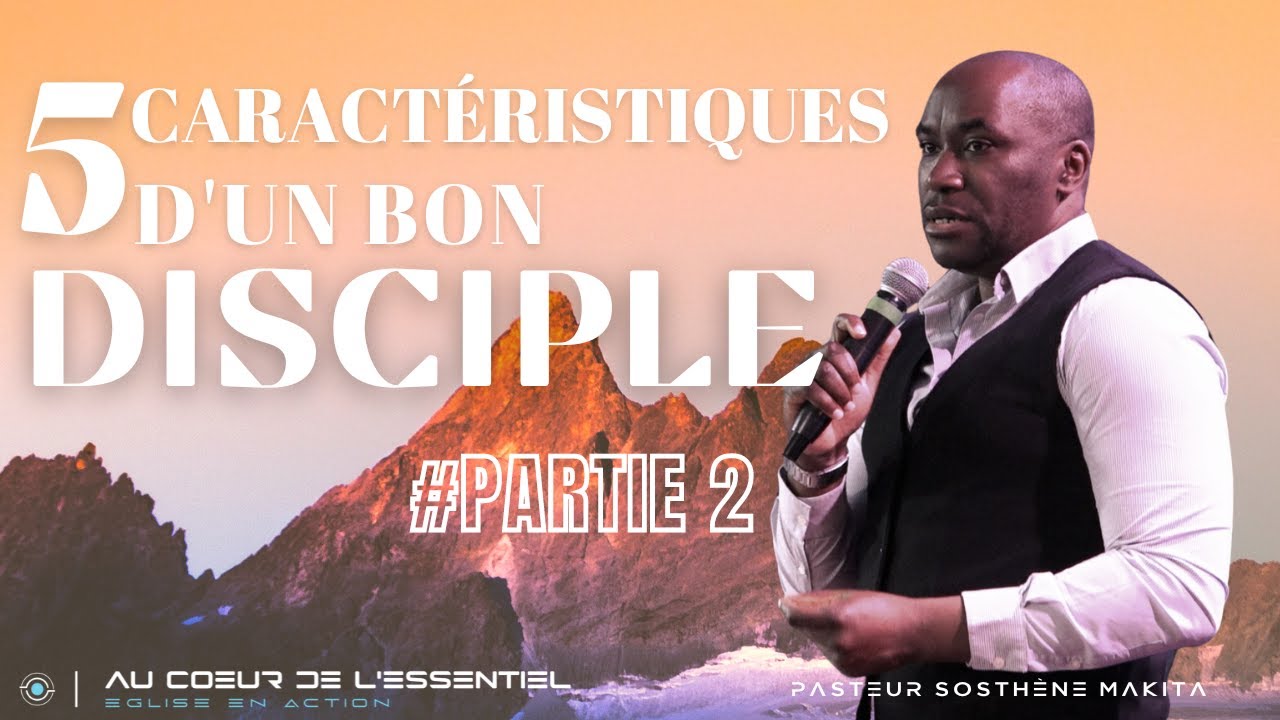 #Partie 2 | Les 5 caractéristiques d'un bon disciple | Pasteur Sosthène Makita