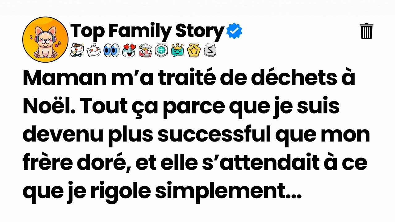 Maman m’a traité de déchets à Noël. Tout ça parce que je suis devenu plus successful que mon....