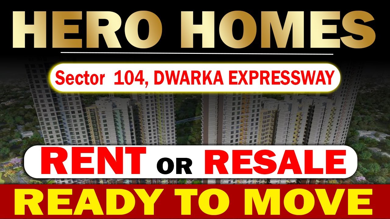 Hero Homes Sector 104 Dwarka Expressway | Ready To Move | Available For Resale And Rent 