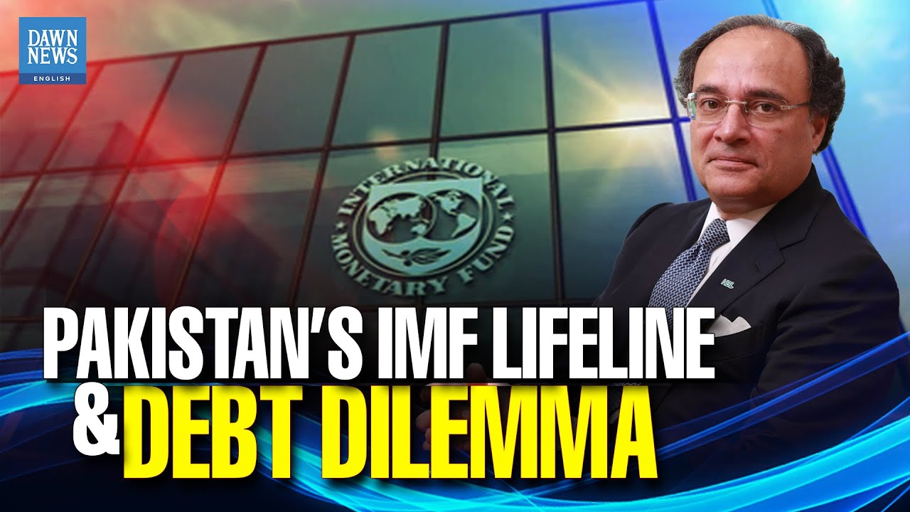 Pakistan’s IMF Lifeline and Debt Dilemma | Dawn News English