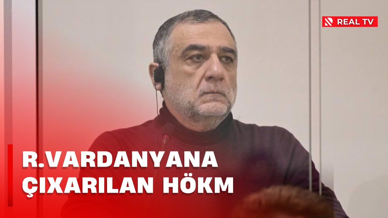 R.Vardanyana çıxarılan hökm / Bu, cinayətkar topluma verilən cəzadır