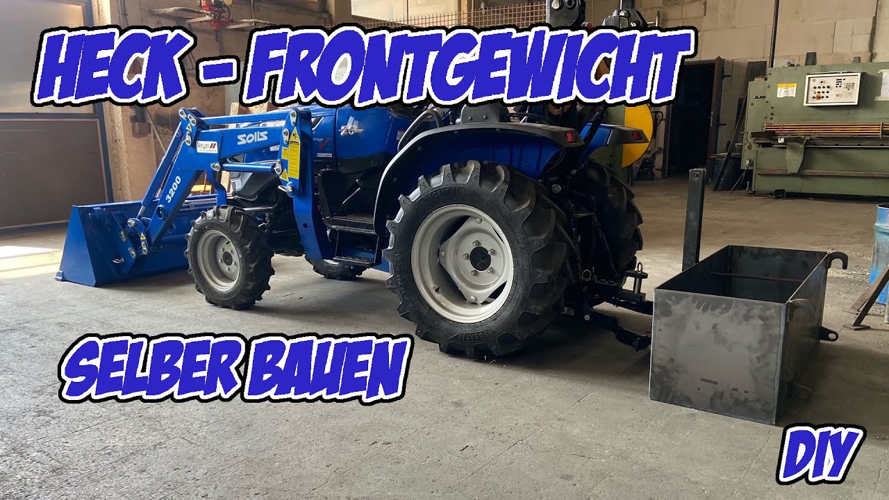 Front.- Heckgewicht selber bauen | Solis 26 | Kleintraktor DIY | Selbst&St&auml;ndig