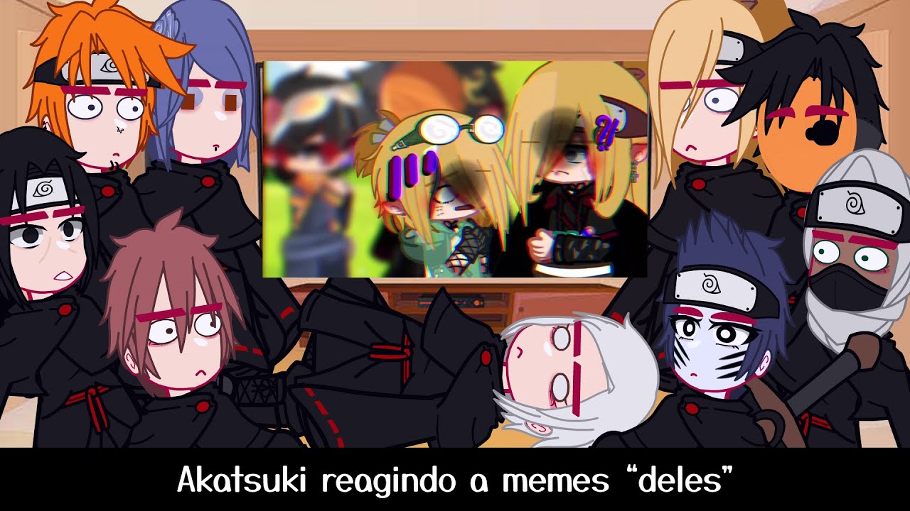 •Akatsuki reagindo a memes 