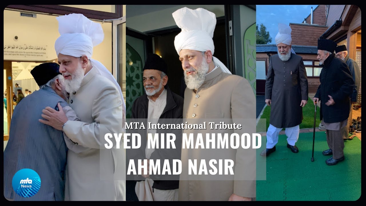 Syed Mir Mahmood Ahmad Nasir - MTA International Tribute