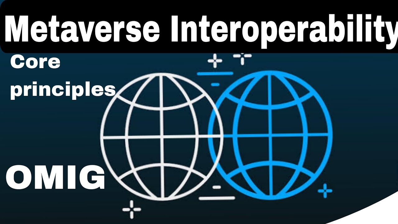 Interoperability in metaverse OMIG standards & core principles