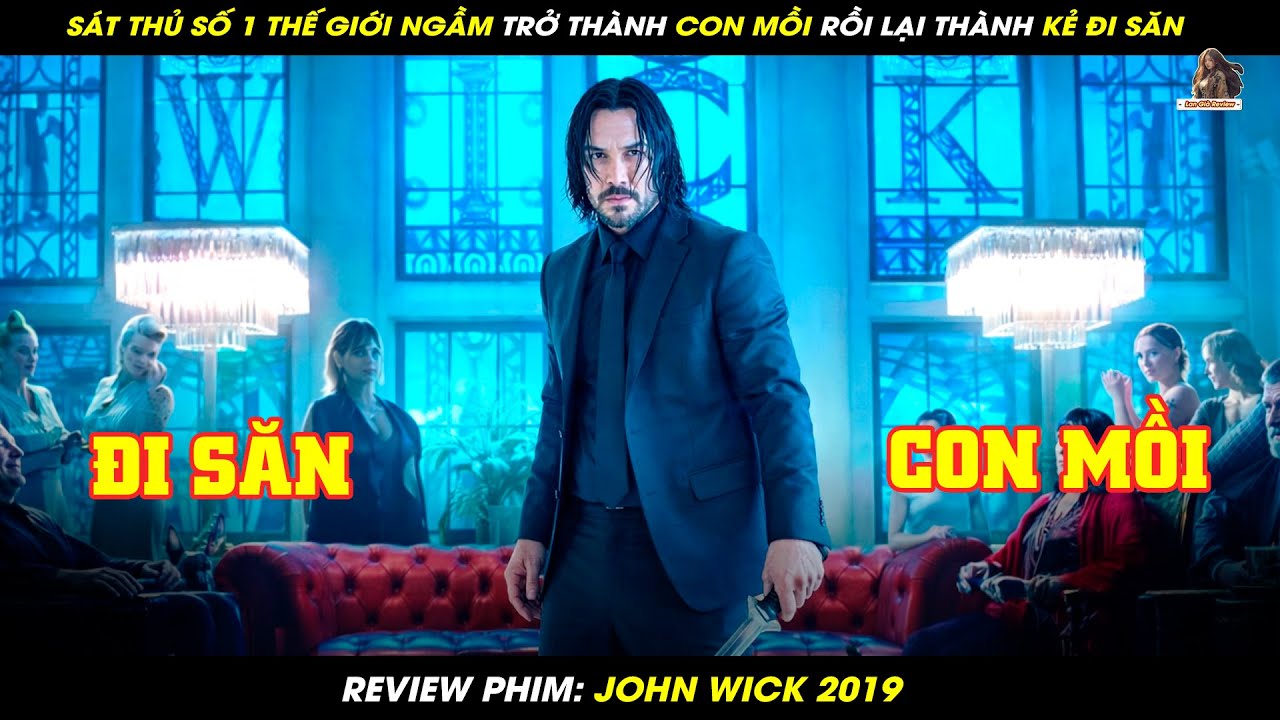 [REVIEW PHIM] SÁT THỦ SỐ 1 THẾ GIỚI NGẦM TRỞ THÀNH CON MỒI RỒI LẠI THÀNH KẺ ĐI SĂN | JOHN WICK 2019