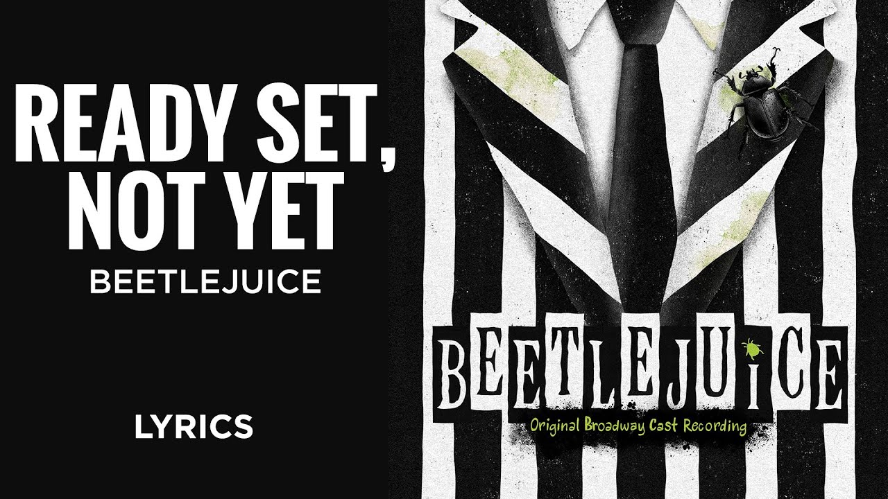 Beetlejuice - Ready, Set, Not Yet (LYRICS)
