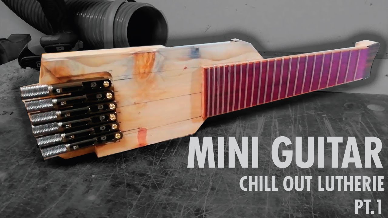CONSTRUINDO UMA GUITARRA DE VIAGEM HEADLESS - VIDEO CHILL OUT (PARTE 1)