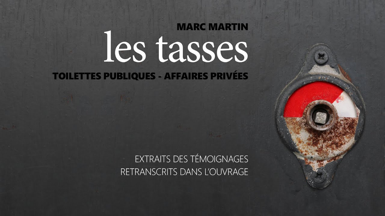 LES TASSES, TOILETTES PUBLIQUES - AFFAIRES PRIVÉES  ► Marc Martin