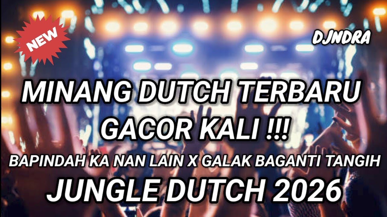DJ BAPINDAH KA NAN LAIN X GALAK BAGANTI TANGIH MINANG DUTCH TERBARU JUNGLE DUTCH 2026 FULL BASS !!!