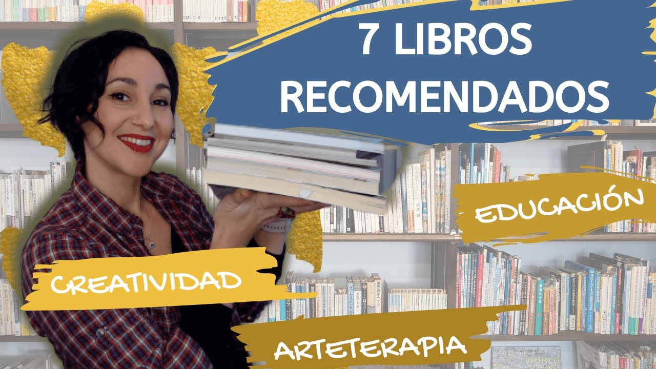 7 LIBROS DE CREATIVIDAD, ARTE Y EDUCACI&Oacute;N