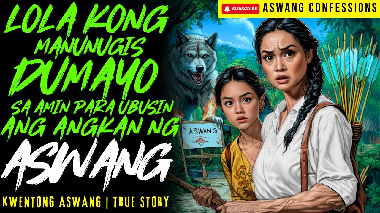 LOLA KONG MANUNUGIS DUMAYO SA AMIN PARA UBUSIN ANG ANGKAN NG ASWANG I Kwentong Aswang I True Story