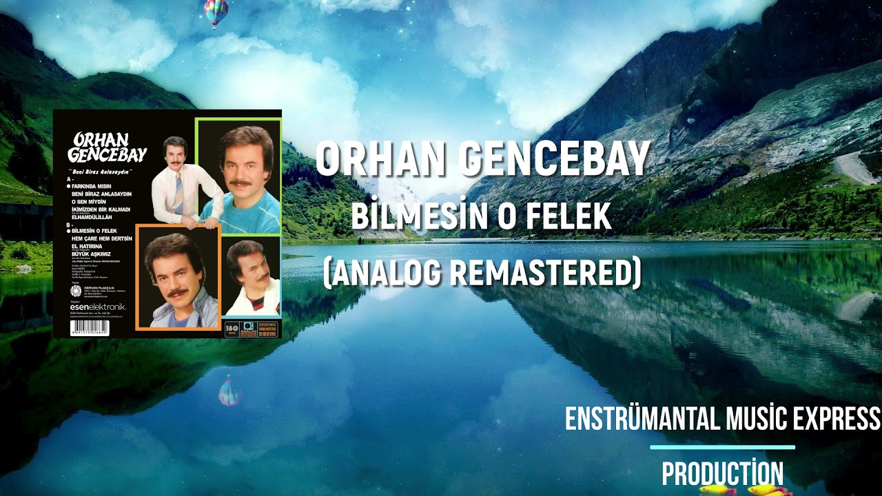 ORHAN GENCEBAY BİLMESİN O FELEK (ANALOG REMASTERED)