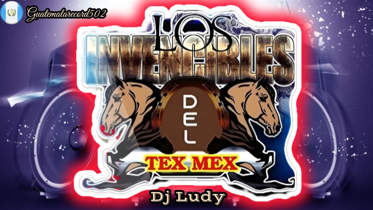 Los Invencibles Del Tex Mex Mix (Norteñas) - @Dj_Ludy - Guatemalarecord502