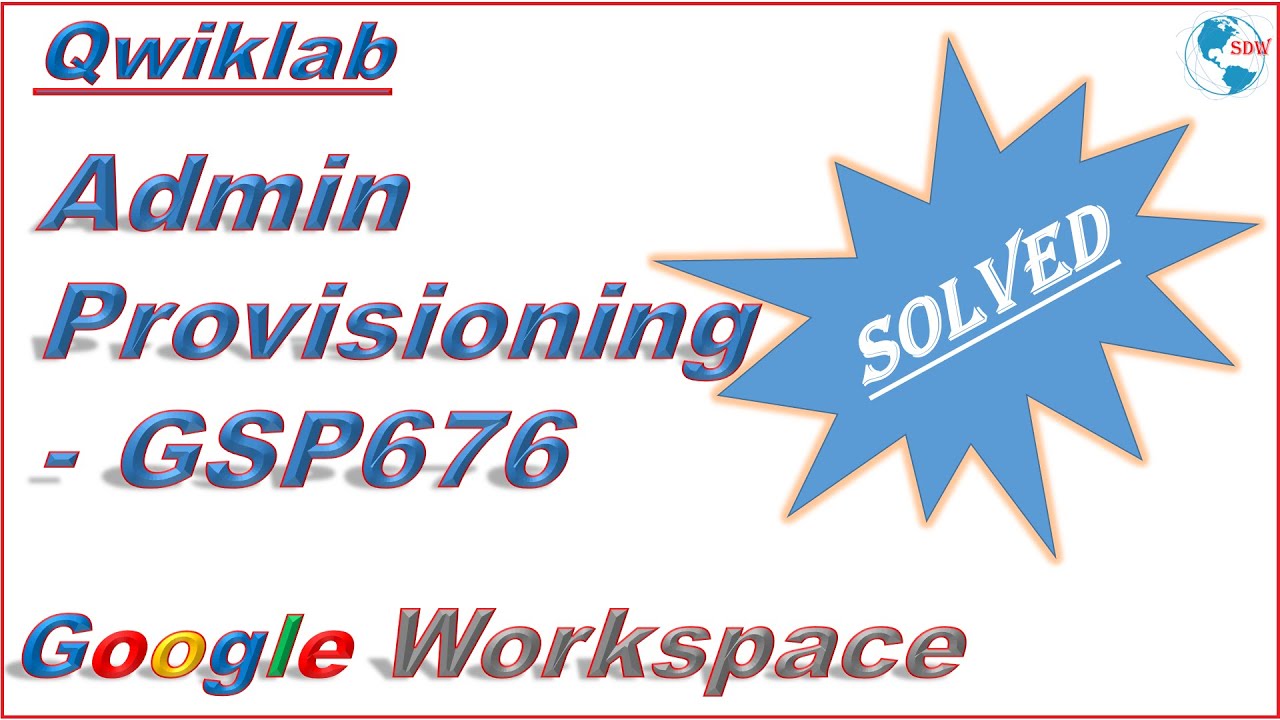 Google Workspace Admin provisioning | How to solve qwiklab GSP676 | Hands-on Labs | tutorial | SDW