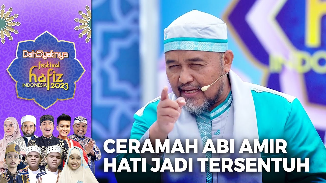 SUBHANALLAH! Inilah Ceramah Abi Amir Bikin Hati Tersentuh | DAHSYATNYA FESTIVAL HAFIZ INDONESIA 2023