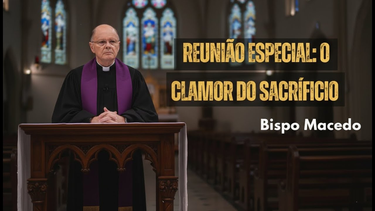 Reunião Especial: O Clamor do Sacríficio | Bispo Macedo 2026