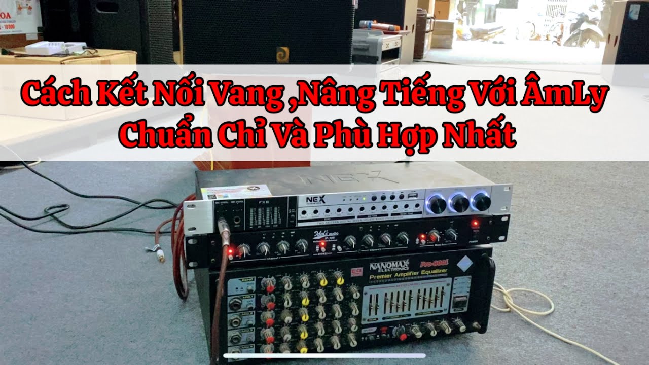 Cách Kết Nối Vang , Nâng Tiếng Với Amly  Đơn Giản Và Hiệu Quả Nhất