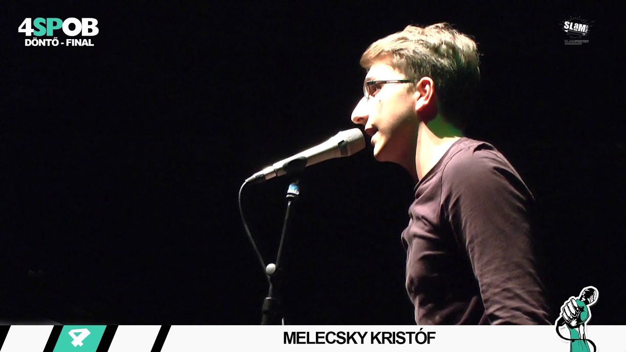 Melecsky Kristóf - 4 SLAM POETRY OB DÖNTŐ