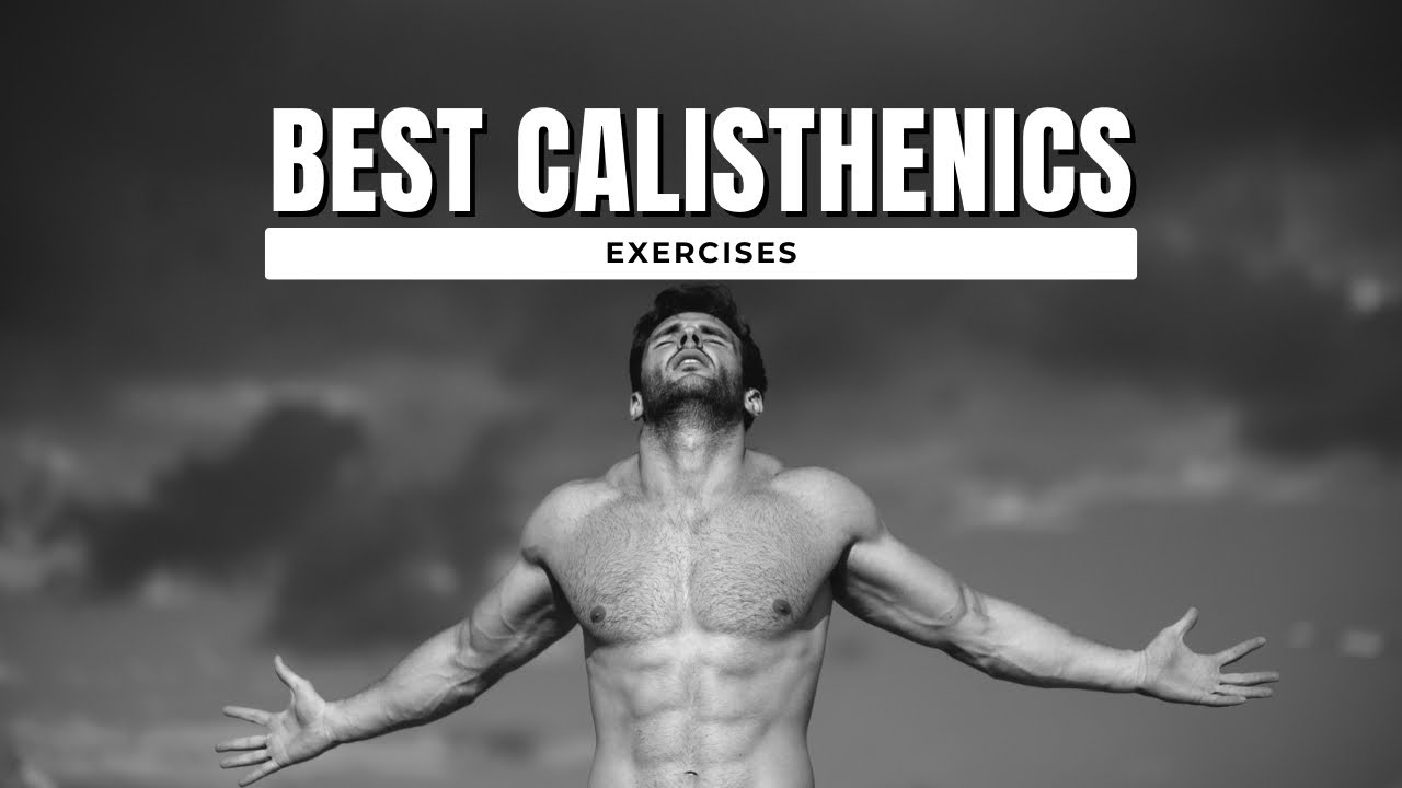 Best Calisthenics Exercises to Hit All Body Parts