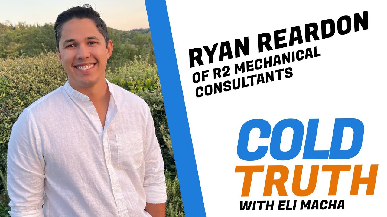 Ryan Reardon of R2 Mechanical Consultants // Cold Truth Ep. 1