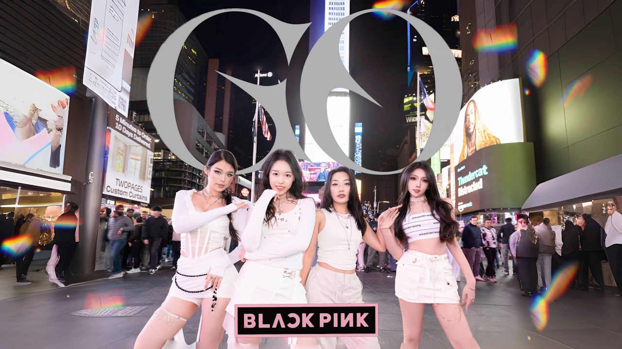 [KPOP IN PUBLIC | TIMES SQUARE] BLACKPINK 블랙핑크 &lsquo;GO&rsquo; | DANCE COVER
