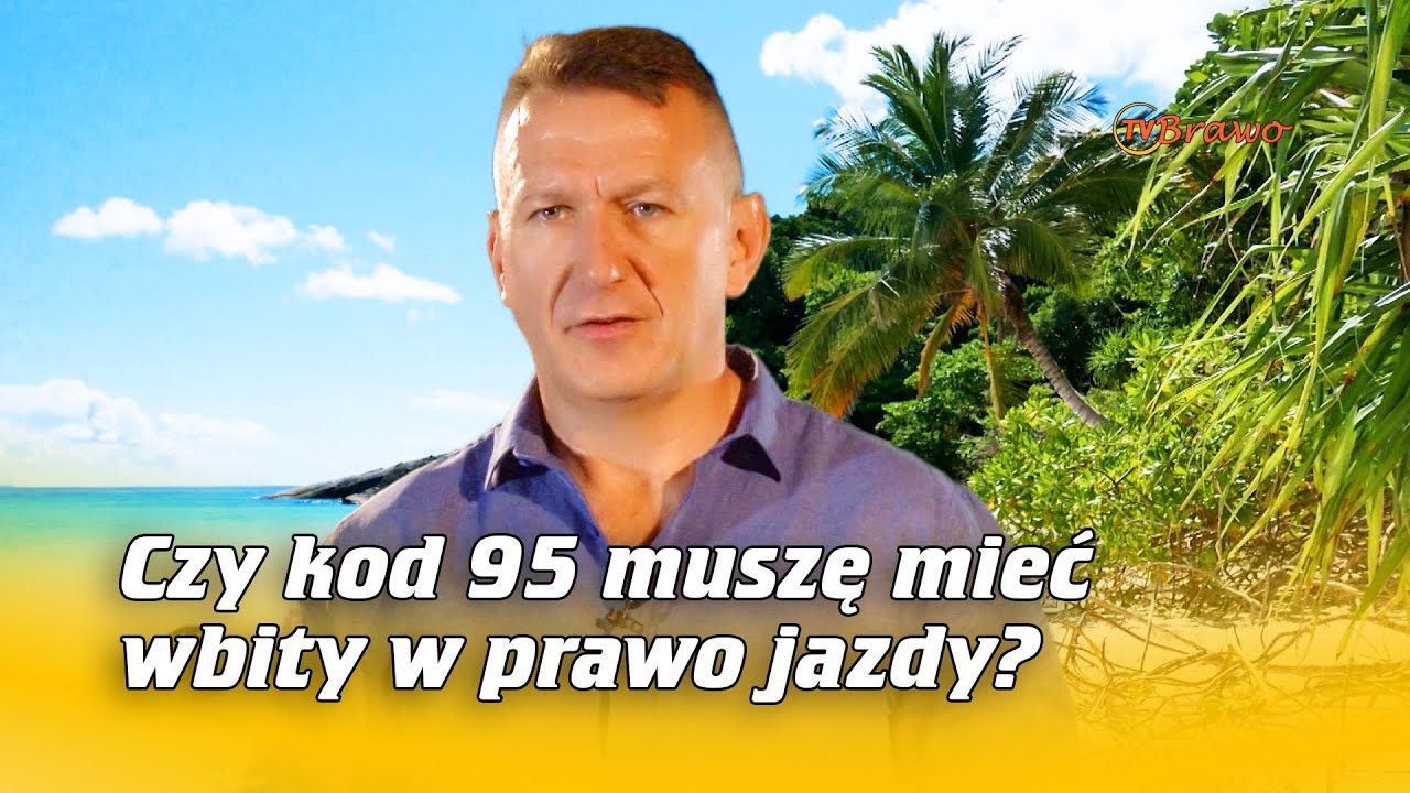 Czy kod 95 muszę mieć wbity w prawo jazdy? | Na Osi 1094