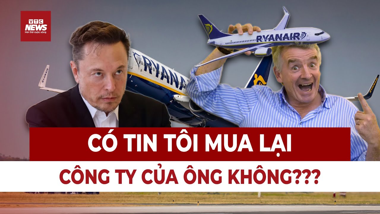 Đòi lắp wifi trên máy bay nhà người ta không được, Elon Musk nổi điên đòi mua lại hãng | VTC News