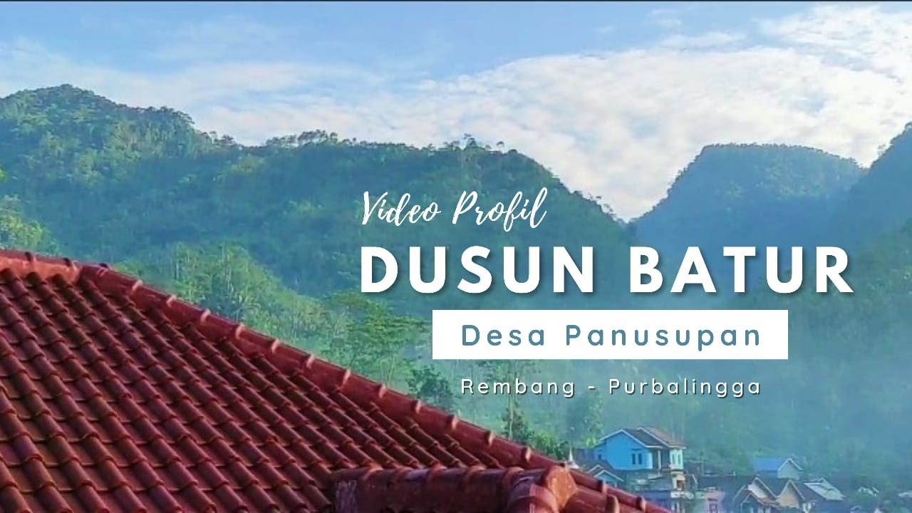 VIDEO PROFIL DUSUN BATUR - Keindahan Tersembunyi di Pelosok Desa Panusupan