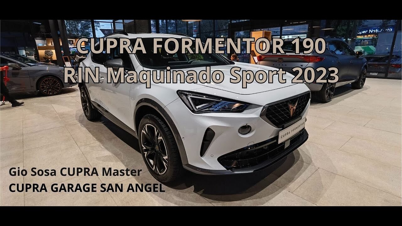 CUPRA FORMENTOR 190HP Rin Maquinado Show Virtual Gio CUPRA Master CUPRA Garage San &Aacute;ngel