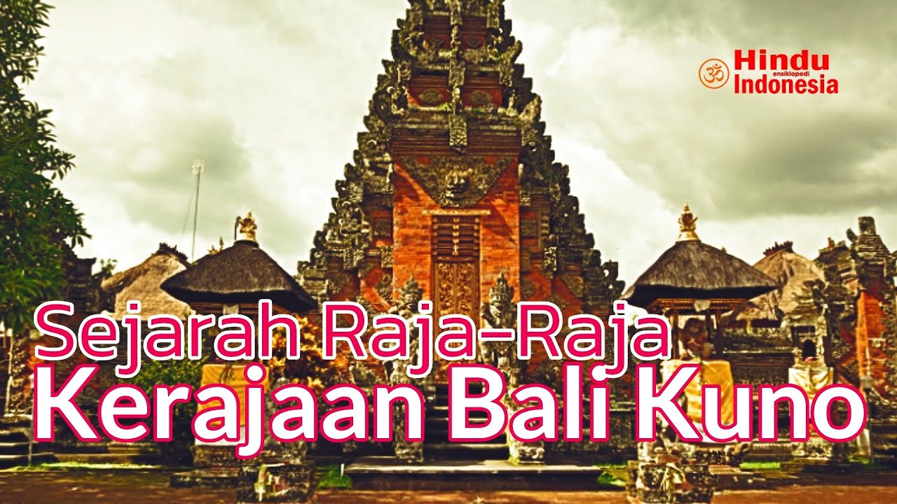 Ternyata Ini Sejarah Raja Raja Kerajaan Bali Kuno