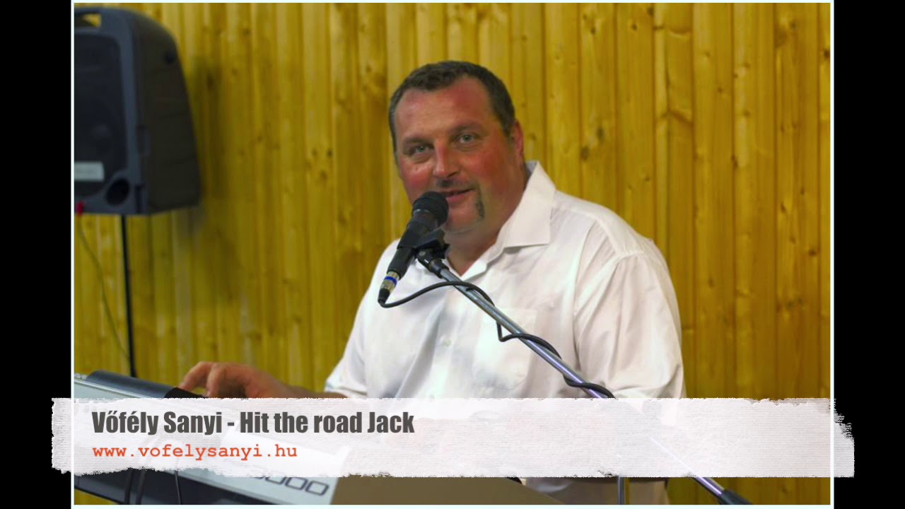 Vőfély Sanyi - Hit the road Jack