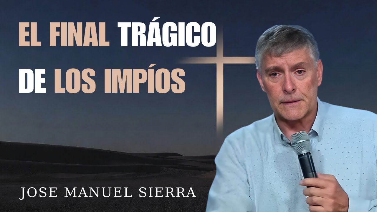 El Día Que los Impíos Desaparecerán Para Siempre -Jose Manuel Sierra