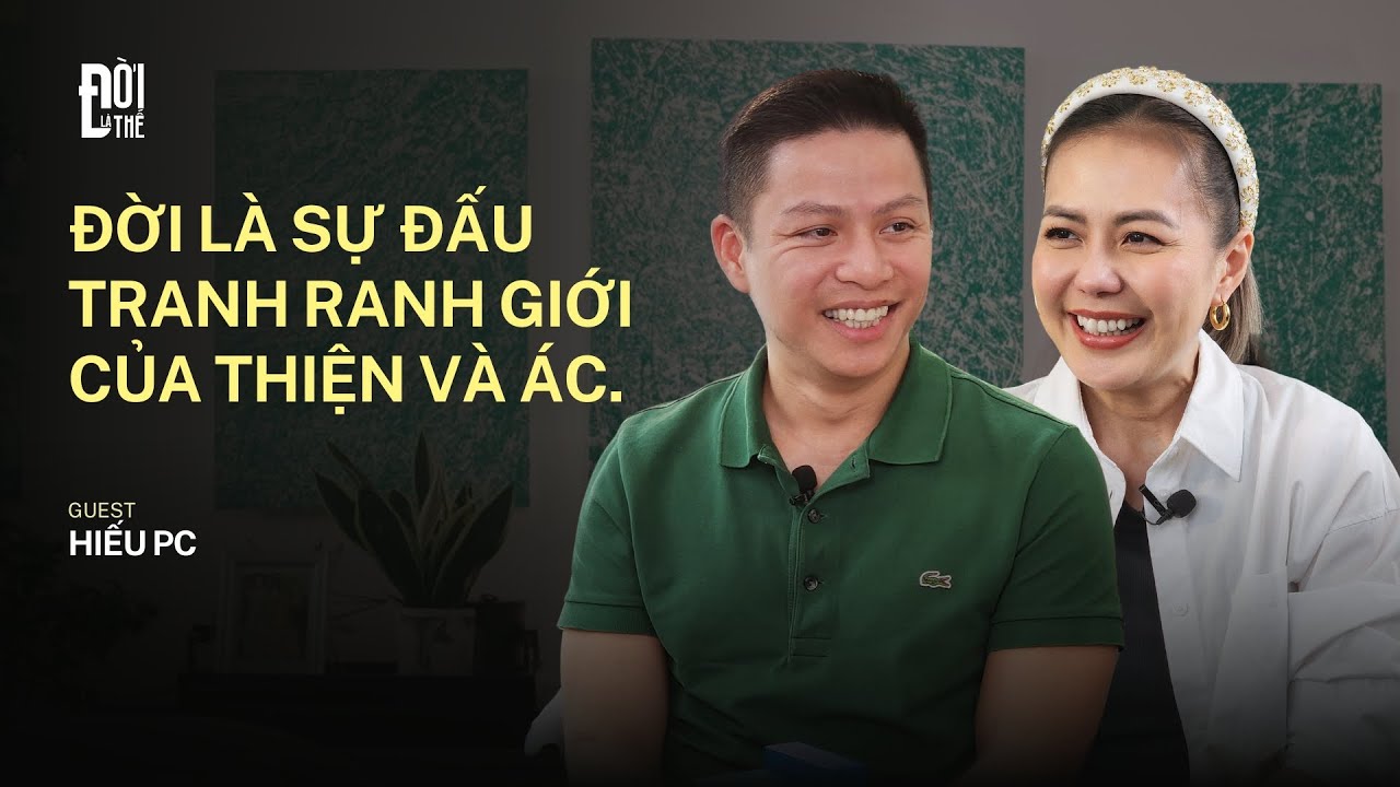 Đời là sự đấu tranh ranh giới của Thiện và Ác. - Hiếu PC | Đời Là Thế - Tập 03