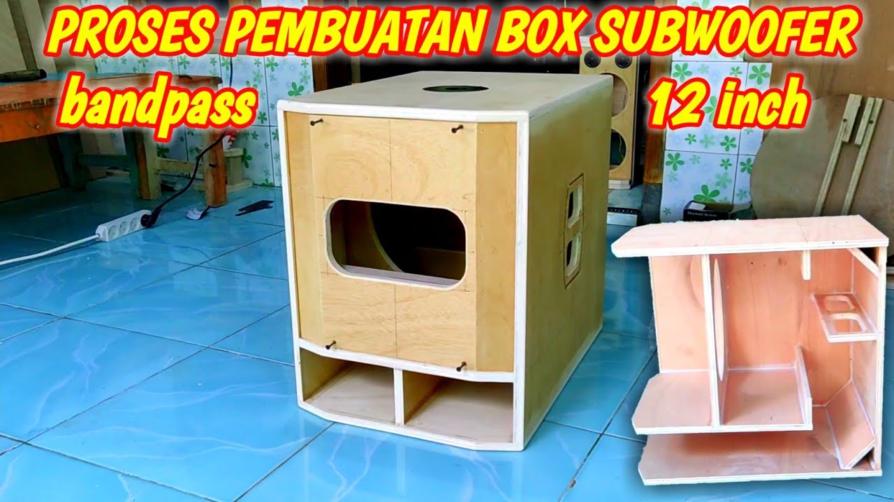 PEMBUATAN BOX SPEAKER SUBWOOFER 12 INCH BANDPASS