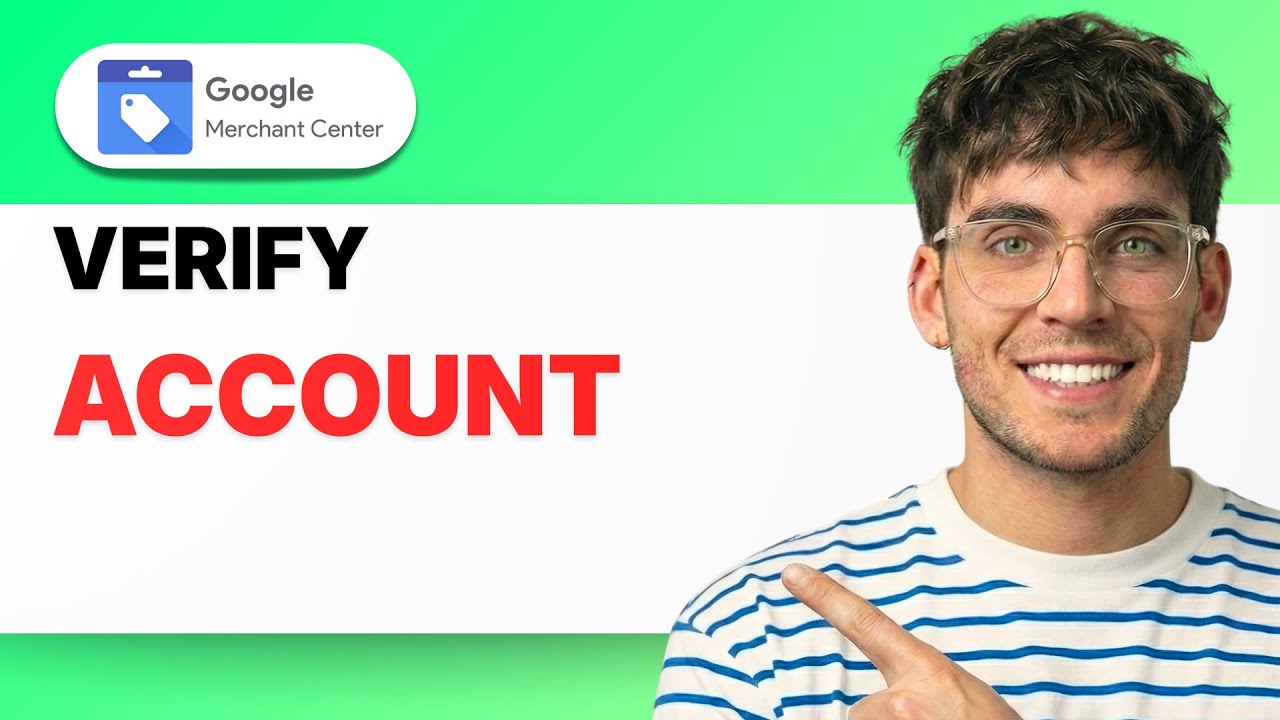 How to Verify Google Merchant Center Account [2026 Full Guide]
