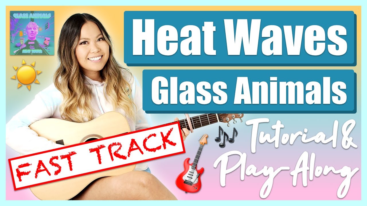 Heat Waves Guitar Lesson Tutorial EASY - Glass Animals FAST TRACK [Chords|Strumming|Picking|Cover]