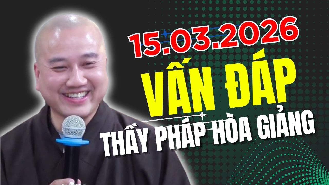 Vấn Đáp Phật Pháp 15.03.2026 | Thầy Thích Pháp Hoà Giảng Rất Hay