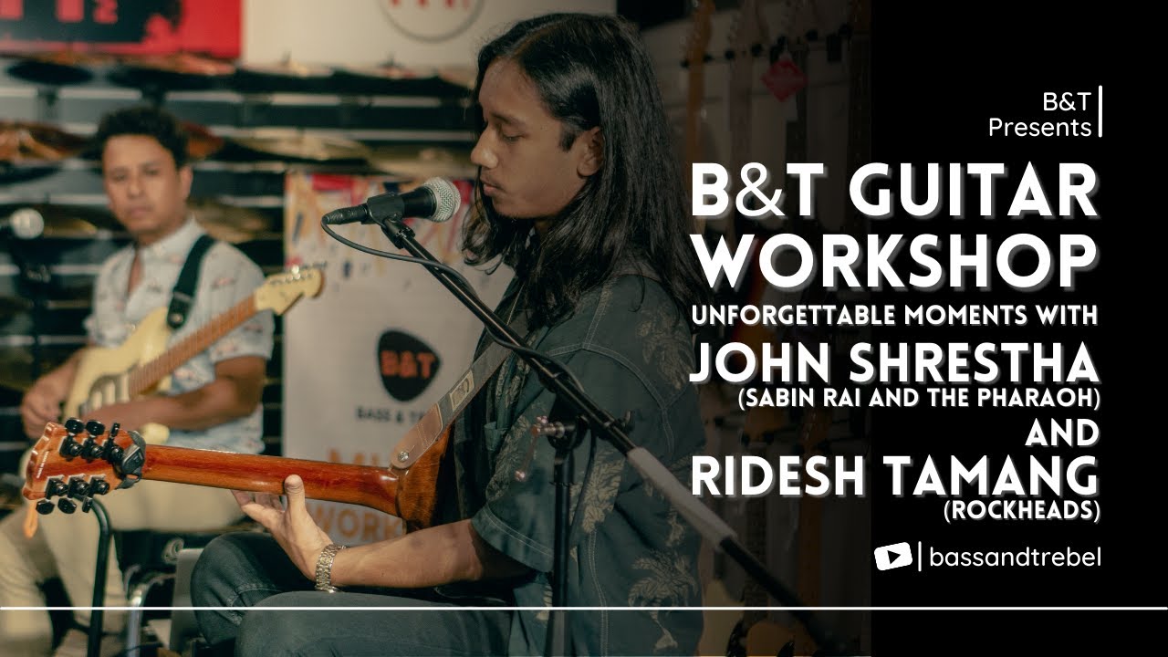 B&T Guitar Workshop: Unforgettable Moments with John Shrestha & Ridesh Tamang | Bass & Treble Nepal
