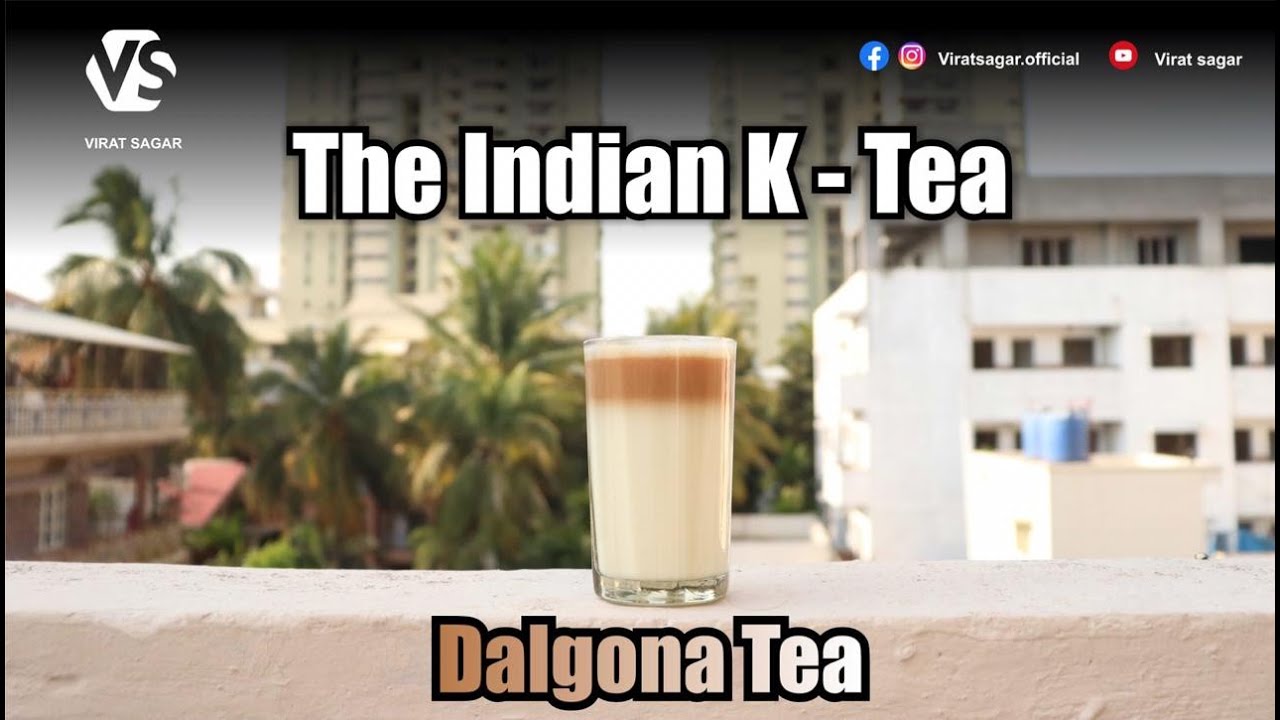 Indian K-Tea Recipe| Dalgona Tea | How to make KT | Virat Sagar