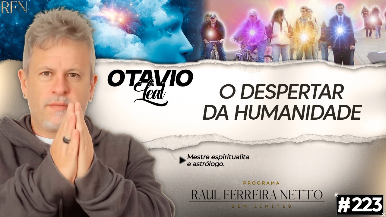 DESPERTAR DA HUMANIDADE - OTÁVIO LEAL - SEM LIMITES #223