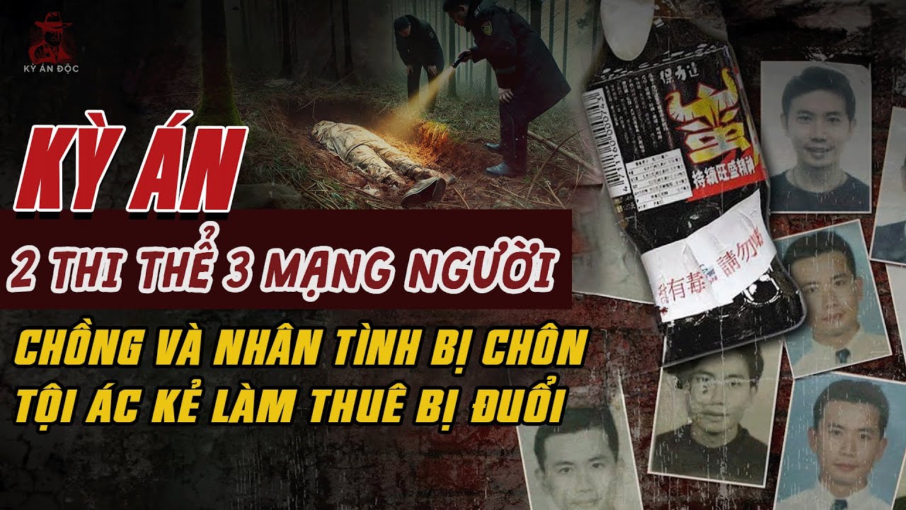 Kỳ Án Trung Quốc: HAI THI THỂ NHƯNG 3 MẠNG BỊ CHÔN Của Chồng Và Nhân Tình Tội Ác Kẻ Làm #giaimakyan