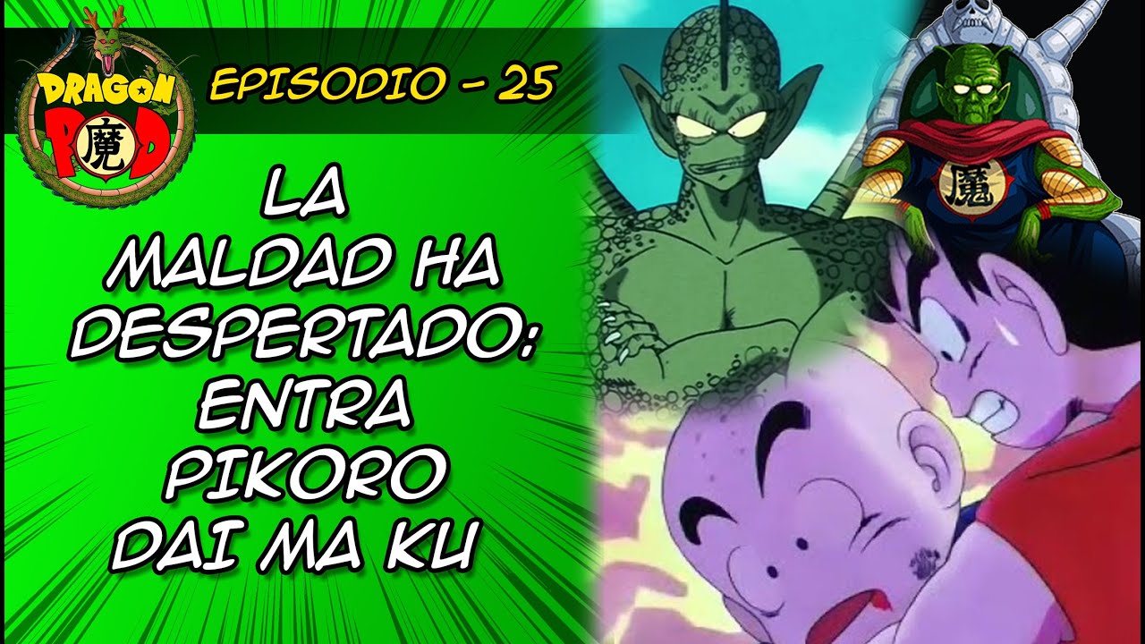 DRAGON POD #25 - La Maldad ha Despertado: Entra Pikoro Dai Ma Ku | EL PODCAST DE DRAGON BALL