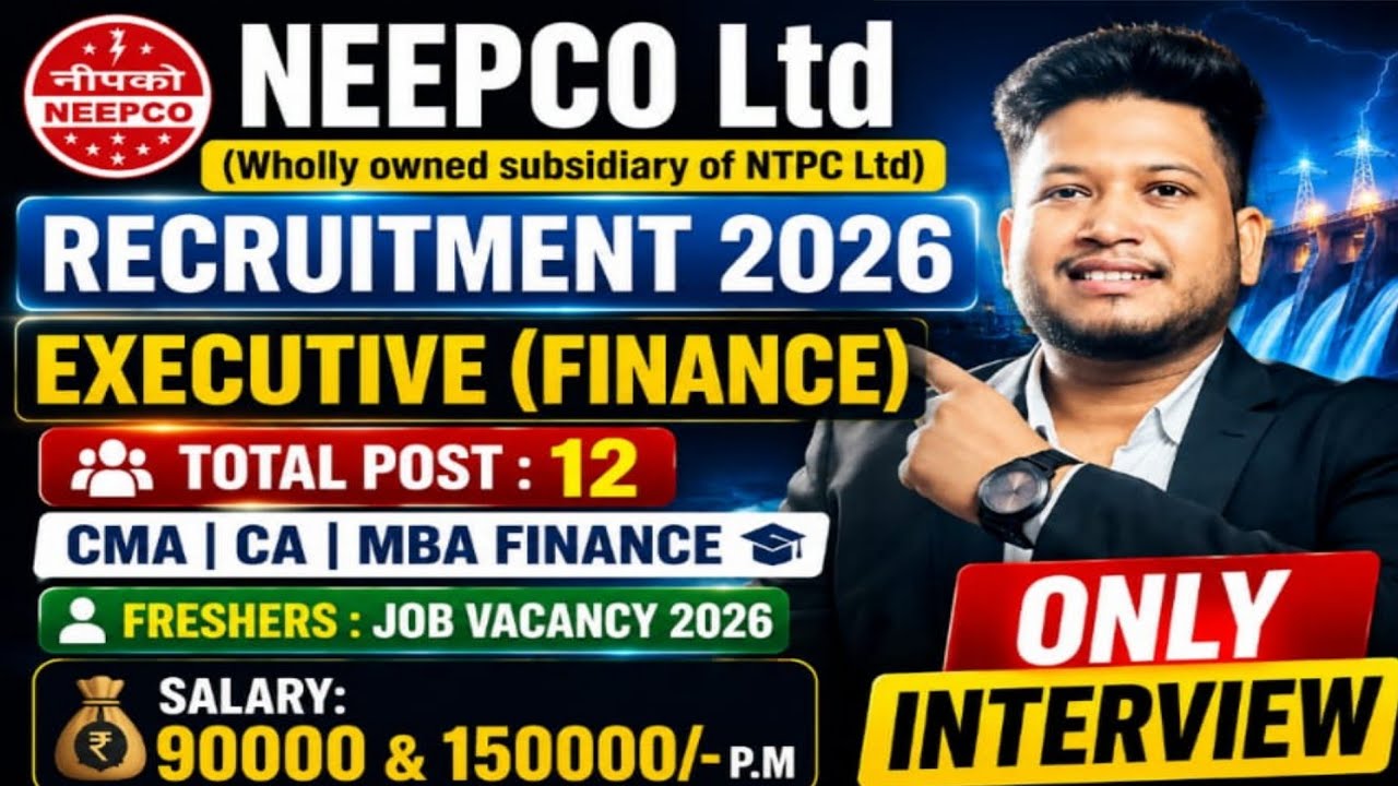 NEEPCO Executive Finance Recruitment 2026 | Only Interview | CMA, CA, MBA Finance PSU/Govt. Job 2026