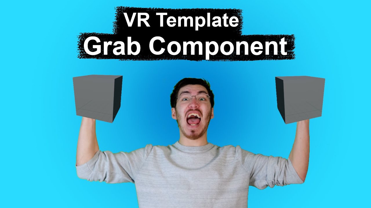 Как использовать компонент Grab в шаблоне VR Unreal Engine